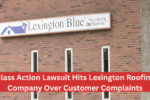 Class Action Lawsuit Hits Lexington Roofing Company Over Customer Complaints