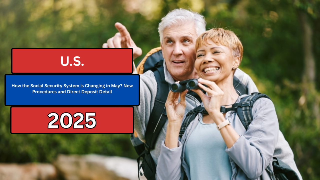 How the Social Security System is Changing in May? New Procedures and Direct Deposit Detail