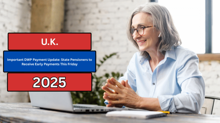 Important DWP Payment Update: State Pensioners to Receive Early Payments This Friday