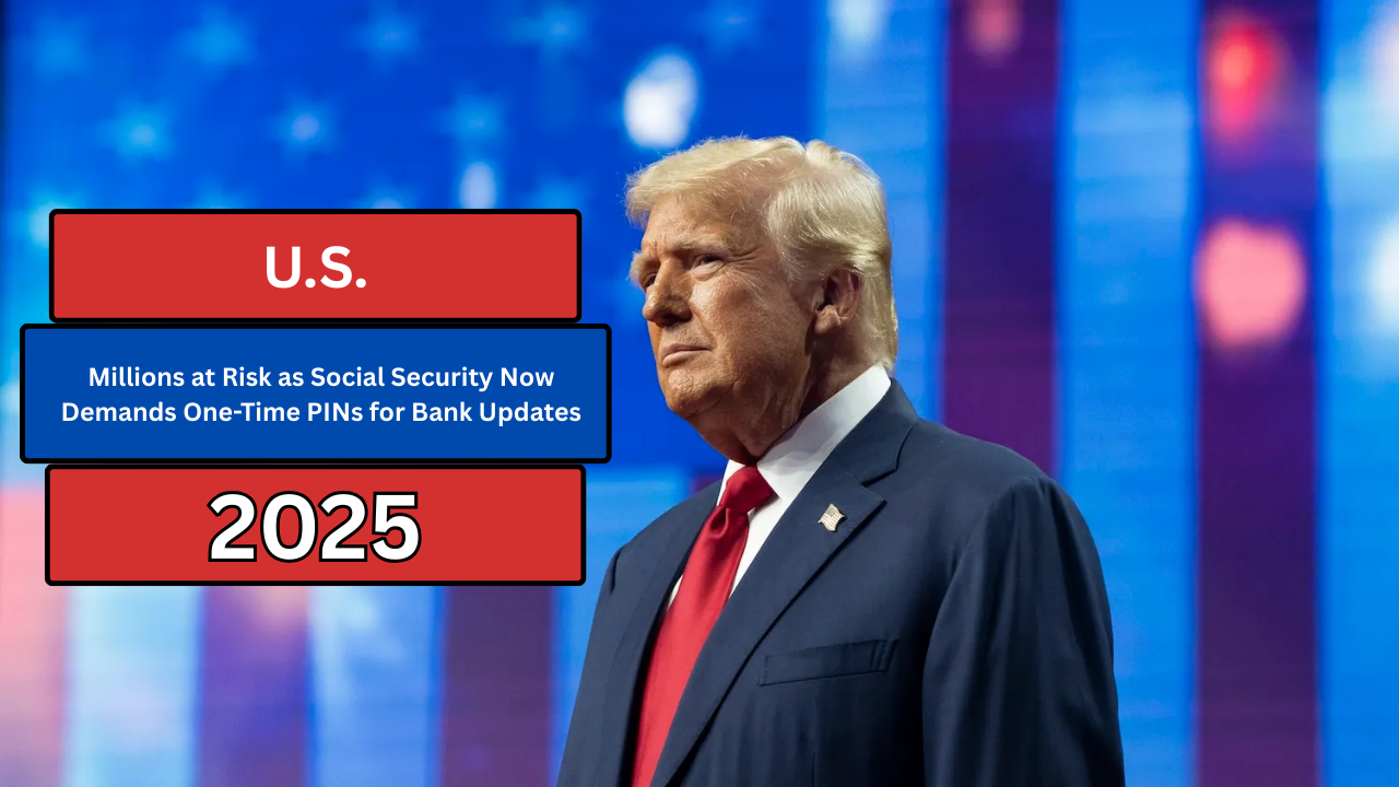 Millions at Risk as Social Security Now Demands One-Time PINs for Bank Updates