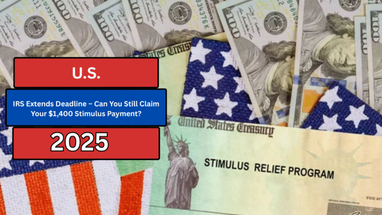 IRS Extends Deadline – Can You Still Claim Your $1,400 Stimulus Payment?
