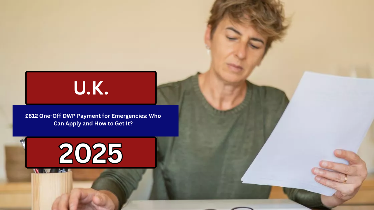 £812 One-Off DWP Payment for Emergencies: Who Can Apply and How to Get It?