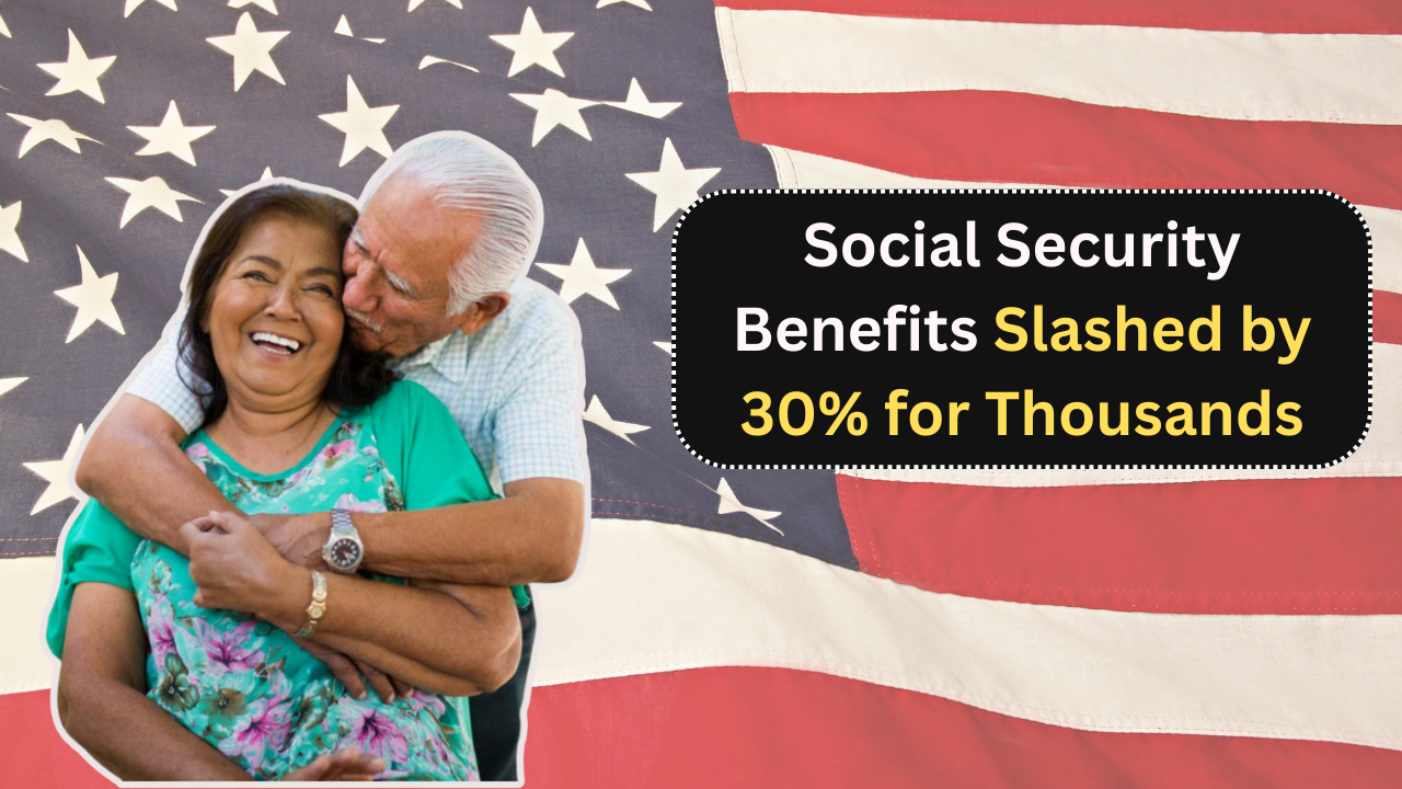 Huge Impact: Social Security Benefits Slashed by 30% for Thousands