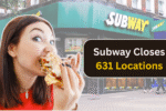 Subway Closes 631 Locations: What It Means for the Fast-Food Giant?