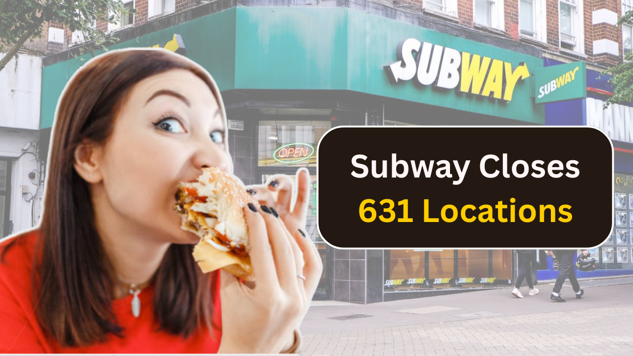 Subway Closes 631 Locations: What It Means for the Fast-Food Giant?