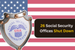 26 Social Security Offices Shut Down in 2025: How This Affects Access and Services?