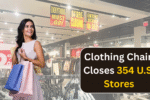 End of an Era: Famous Clothing Chain Closes 354 U.S. Stores Forever