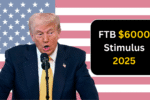 FTB $6000 Stimulus 2025: State Reveals Eligibility, Payment Schedule & Filing Requirements