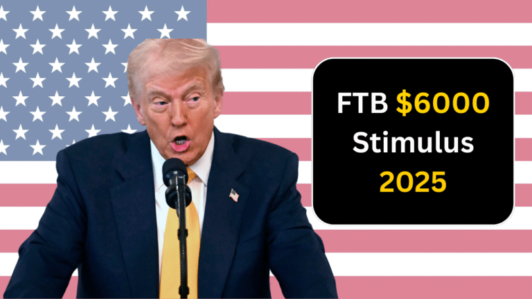 FTB $6000 Stimulus 2025: State Reveals Eligibility, Payment Schedule & Filing Requirements