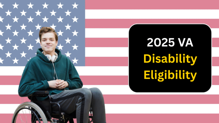2025 VA Disability Eligibility Explained: Check New Criteria and How to Apply?